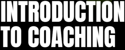 Introduction to Coaching